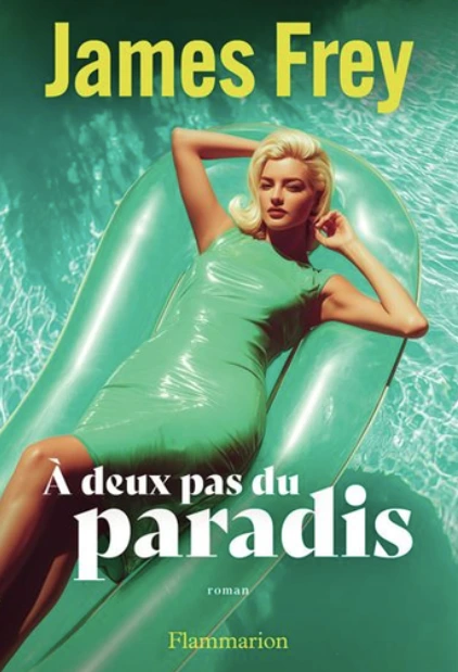 A deux pas du paradis James Frey