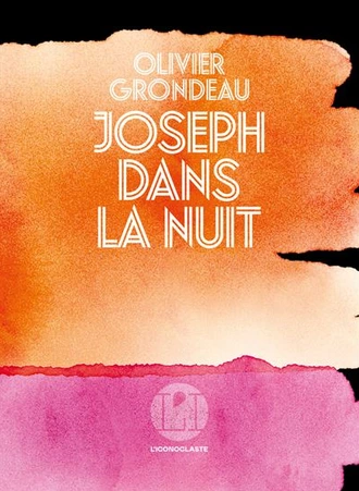 Joseph dans la nuit d'Olivier Grondeau