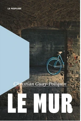 Le Mur de Christian Guay-Poliquin